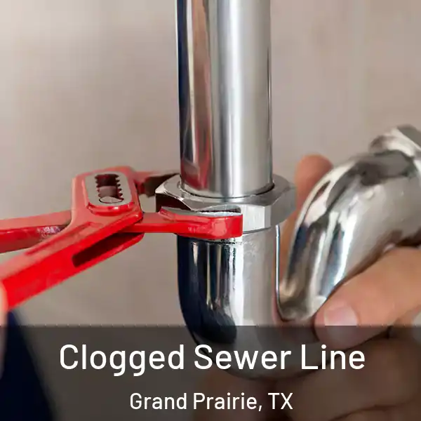  Clogged Sewer Line Grand Prairie, TX