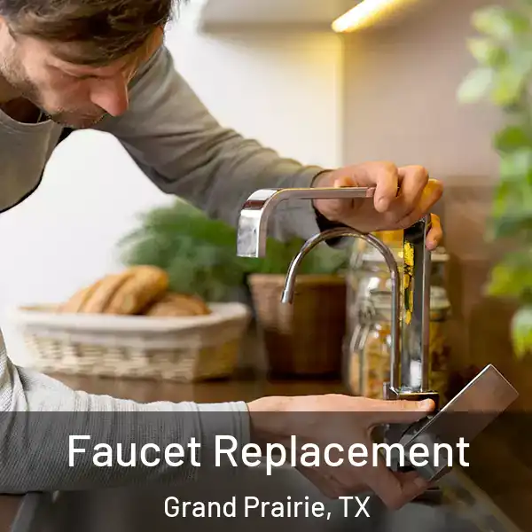 Faucet Replacement Grand Prairie, TX