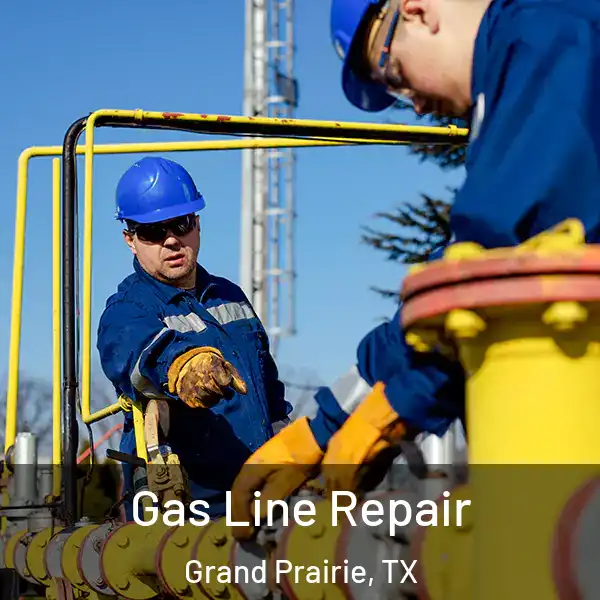  Gas Line Repair Grand Prairie, TX