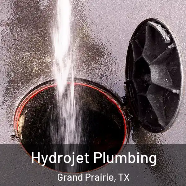  Hydrojet Plumbing Grand Prairie, TX